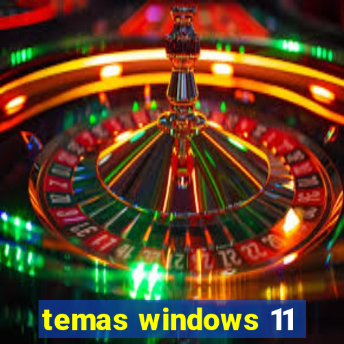 temas windows 11